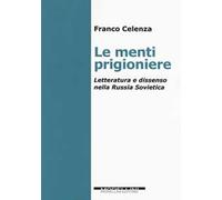 Le menti prigioniere. Letteratura e dissenso nella Russia sovietica