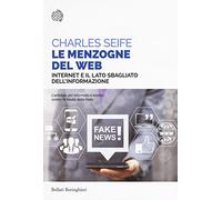 Le menzogne del web. Internet e il lato sbagliato dell'informazione