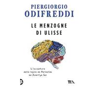 Le menzogne di Ulisse. L'avventura della logica da Parmenide ad Amartya Sen