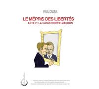 Le Mépris des libertés Acte 2: La catastrophe Macron