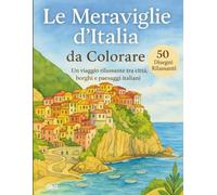 Le Meraviglie d’Italia da Colorare: Un viaggio rilassante tra città, borghi e paesaggi italiani