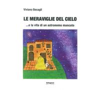 Le Meraviglie del Cielo..e la Vita di un Astronomo Mancato - [Settegiorni]