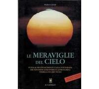 Le meraviglie del cielo. Ediz. illustrata