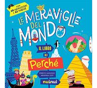 Libri Enrico Lavagno - Le Meraviglie Del Mondo. Il Libro Dei Perche