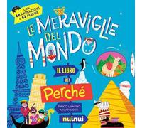 Le meraviglie del mondo. Il libro dei perché