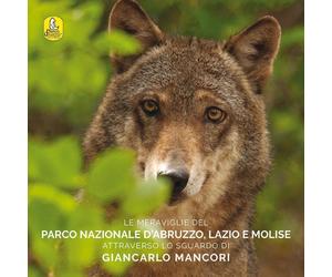 Le Meraviglie del Parco Nazionale d'Abruzzo, Lazio e Molise. Attraverso lo Sguar