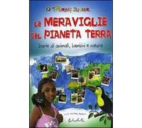 Le Meraviglie del Pianeta Terra. Storie di animali, bambini e natura. Ediz. illustrata