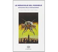 Le meraviglie del possibile. Antologia della fantascienza