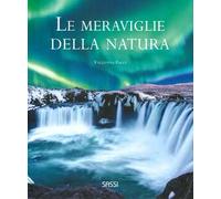 Le meraviglie della natura. Ediz. illustrata