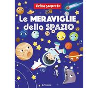 Le meraviglie dello spazio. Prime scoperte. Ediz. a colori