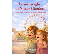 Le meraviglie di Nina e Gianluca: Una storia di scoperta, gioia e meraviglia