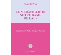 Libri Pron F. (abate) - Le Meraviglie Di Notre Dame De Laus