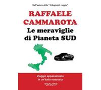 Le meraviglie di Pianeta Sud. Viaggio appassionato in un'Italia nascosta