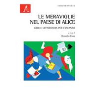 Le meraviglie nel Paese di Alice. Libri e letteratura per l'infanzia