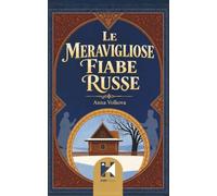 Le meravigliose fiabe russe: Racconti popolari, magia e leggende della tradizione russa