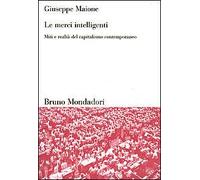 Le merci intelligenti. Miti e realtà del capitalismo contemporaneo