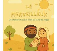 Le merveilleux: Une tendre histoire tirée du livre de juges