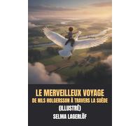 Le Merveilleux Voyage de Nils Holgersson à travers la Suède (Illustré)