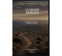 Le Messie attendu: De la première promesse à l’espérance d’Israël