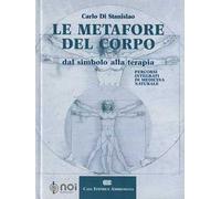 Le metafore del corpo. Dal simbolo alla terapia. Percorsi integrati di medicina naturale