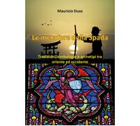 Le metafore della spada - Maurizio Duse, 2019, Youcanprint