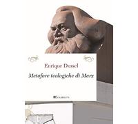 Le metafore teologiche di Marx. Nuova ediz.