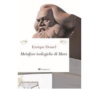 Le metafore teologiche di Marx. Nuova ediz. - Dussel Enrique