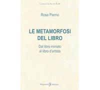 Le metamorfosi del libro. Dal libro miniato al libro d'artista