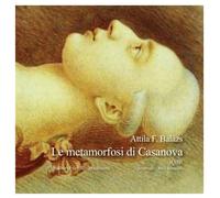 Le metamorfosi di Casanova di Attila F. Balázs, 2022, Indipendently Published