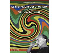 Le metamorfosi di Ovidio tradotte e lette da Vittorio Sermonti. Audiolibro. 2 CD Audio formato MP3
