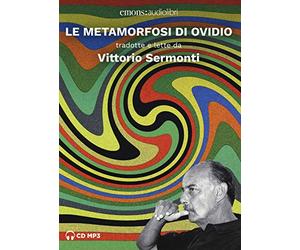 Le metamorfosi di Ovidio tradotte e lette da Vittorio Sermonti. Audiolibro. 2 CD Audio formato MP3