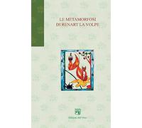 Le metamorfosi di Renart la volpe. Ediz. italiana e francese