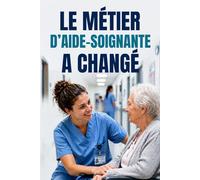 LE MÉTIER D’AIDE-SOIGNANTE A CHANGÉ: Pression, réformes, tensions d’équipe : les clés pour s’adapter sans s’épuiser