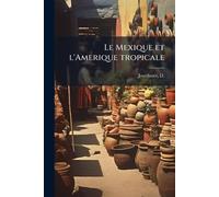 Le Mexique et l'Amerique tropicale