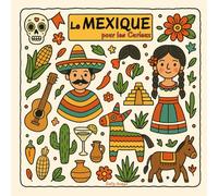 Le Mexique pour les Curieux: 30 faits étonnants pour découvrir le Mexique en s’amusant !