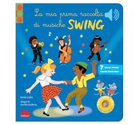 Le mia prima raccolta di musiche swing. Classici sonori. Ediz. a colori