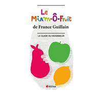 Le Miam-O-Fruit: Le Guide du Miammeur