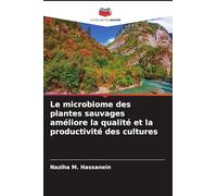 Le microbiome des plantes sauvages améliore la qualité et la productivité des cultures