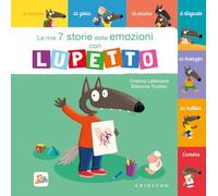 Libri Orianne Lallemand - Le Mie 7 Storie Delle Emozioni Con Lupetto. Amico Lupo