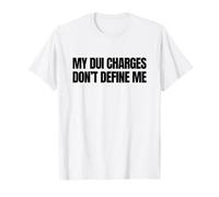Le Mie Accuse DUI Non Mi definiscono Divertente Gag Meme Gen Z Unhinged Maglietta