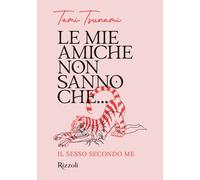 Le mie amiche non sanno che... Il sesso secondo me - 2025 - Monda