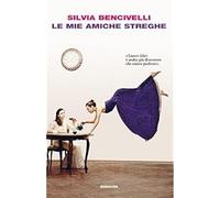 Le mie amiche streghe [Paperback] [Apr 24, 2017] Bencivelli, Silvia