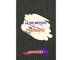 Le mie battute preferite quaderno: Barzellette preferite e migliori barzellette divertenti | taccuino di scherzi Annota e scrivi le tue battute in un ... barzellette ai tuoi amici e familiari