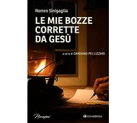 Le mie bozze corrette da Gesù - Sinigaglia Romeo
