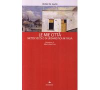 Le mie città - Mezzo secolo di urbanistica in Italia