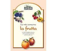 Le mie conserve. La frutta. Con 96 etichette adesive