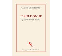 Le mie donne. Quaranta storie di italiane