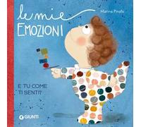 Le mie emozioni. E tu... come ti senti? Ediz. a colori