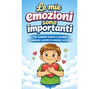 Le mie emozioni sono importanti: Libro da colorare per bambini intensi e sensibili che imparano a gestire le emozioni