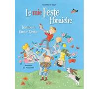 Le mie feste ebraiche. Tradizioni, canti e ricette
